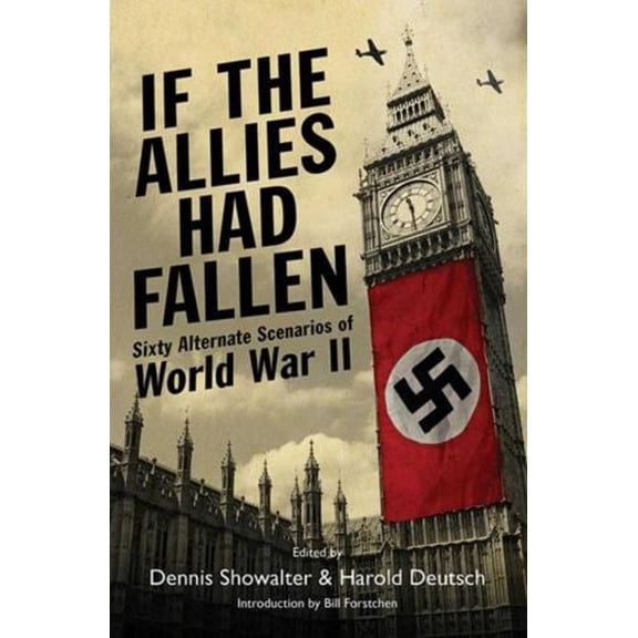 Pre-Owned If the Allies Had Fallen : Sixty Alternate Scenarios of World War II (Hardcover) 9781616080273
