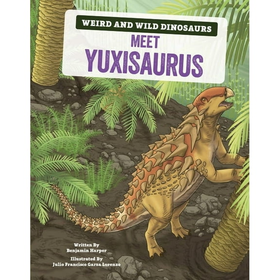 Weird and Wild Dinosaurs Meet Yuxisaurus: A Graphic Guide, (Hardcover)