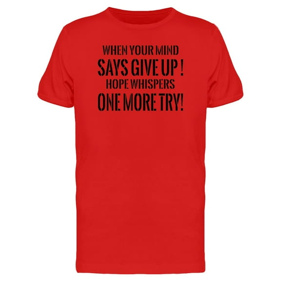 Hope Whispers One More Try T-Shirt Men -Image by Shutterstock, Male XX-Large