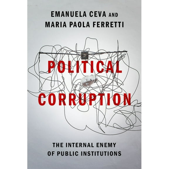 Political Corruption: The Internal Enemy of Public Institutions, (Hardcover)