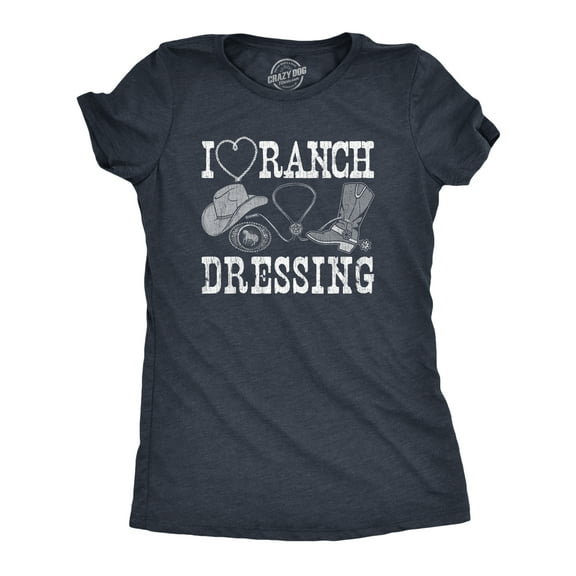 Womens  I Heart Ranch Dressing T Shirt Funny Western Cowboy Attire Joke Tee for Ladies Womens Graphic Tees