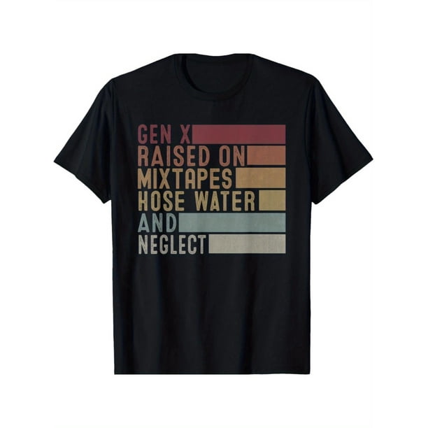 Funny Gen X Raised on Mixtapes Hose Water and Neglect Retro T-Shirt All-Season, Christmas T-shirt