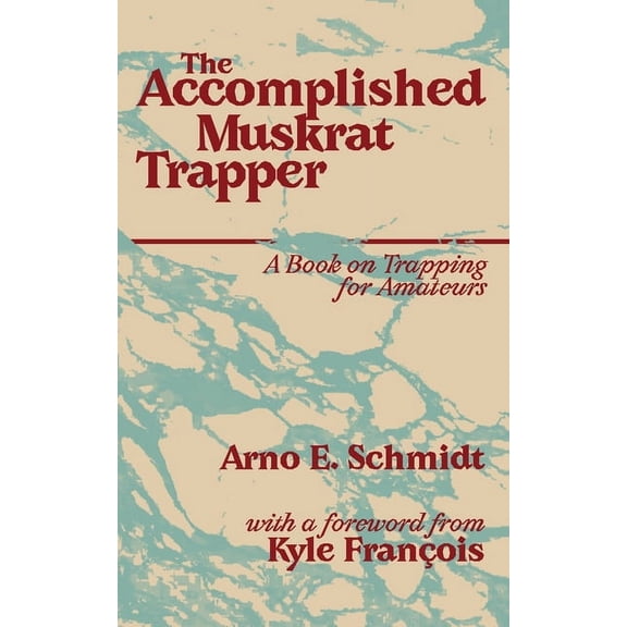 The Accomplished Muskrat Trapper, (Paperback)