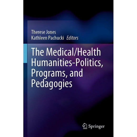 The Medical/Health Humanities-Politics, Programs, and Pedagogies, (Paperback)