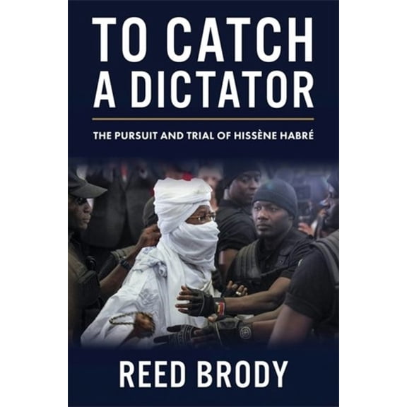 To Catch a Dictator: The Pursuit and Trial of HissÃ¨ne HabrÃ©, (Paperback)