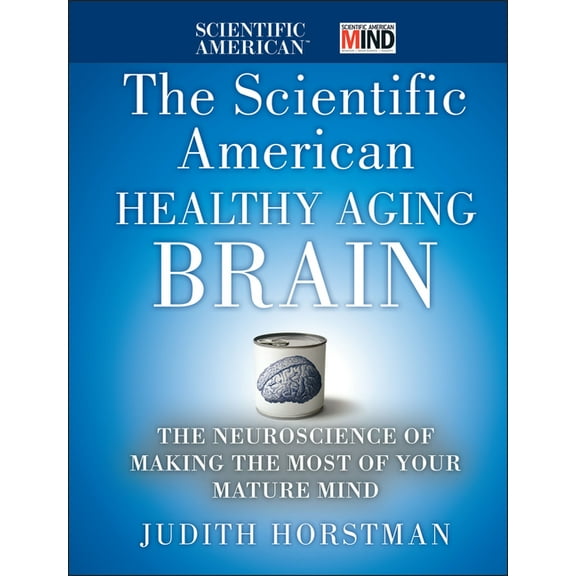 Scientific American The Scientific American Healthy Aging Brain, Book 4, (Hardcover)