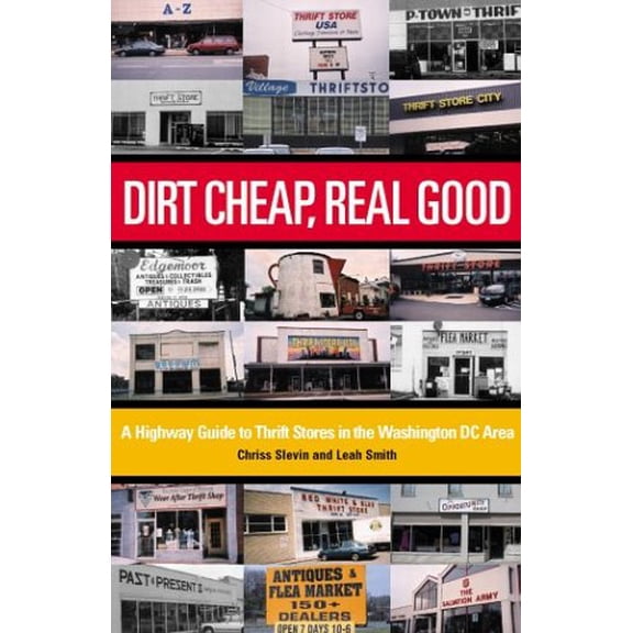 Pre-Owned Dirt Cheap, Real Good: A Highway Guide to Thrift Stores in the Washington, D.C., Area (Paperback) by Chriss Slevin, Leah Smith