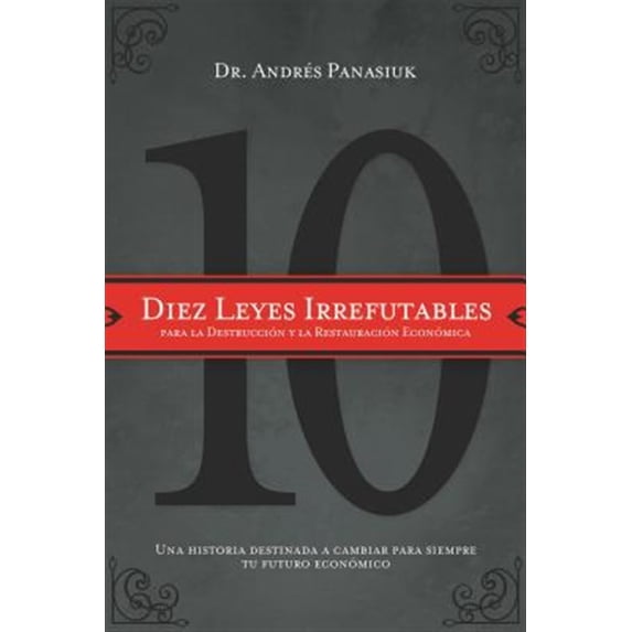 Pre-Owned Diez Leyes Irrefutables Para La Destrucción Y Restauración Económica: Una Historia Destinada a Cambiar Siempre Tu Futuro Económico (Paperback)