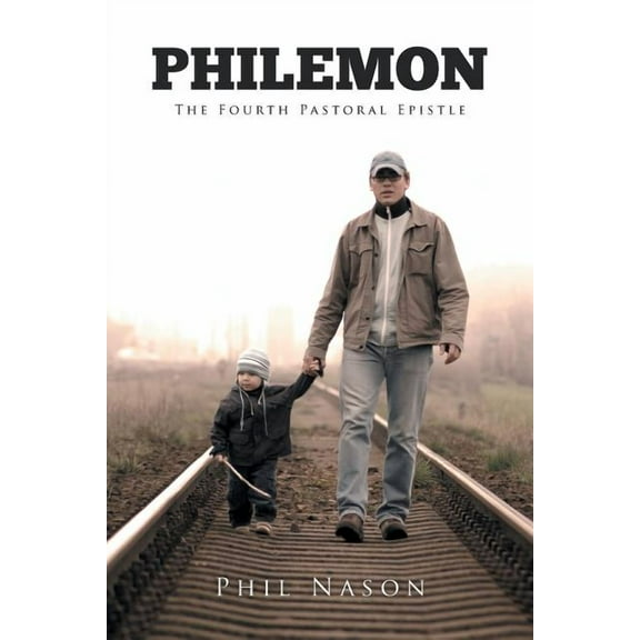 Philemon : The Fourth Pastoral Epistle