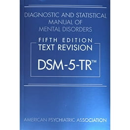 Diagnostic and Statistical Manual of Mental Disorders: DSM-5-TR, (5th Edition) (Paperback) Diagnostic and Statistical Manual of Mental Disorders: DSM-5-TR, (5th Edition) (Paperback)