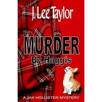 A Jax Hollistery Mystery: Murder By Haggis (Paperback)