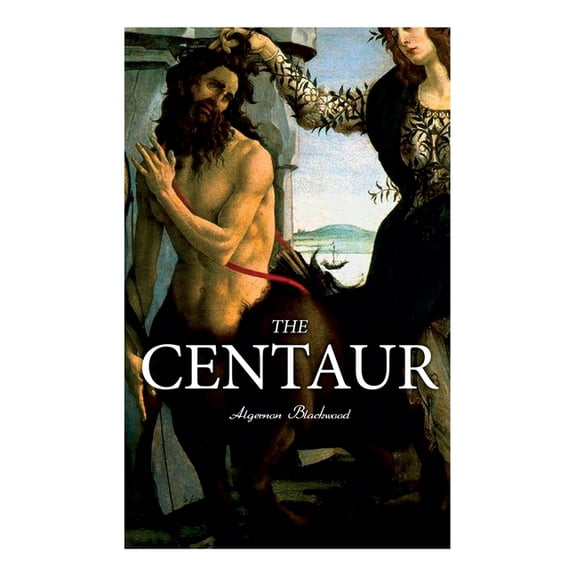 The Centaur: Modern Myth - A Mystical Encounter in Secret Lands of Caucasus, (Paperback)