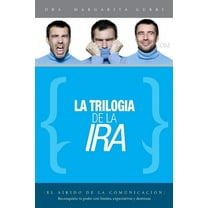 La Trilogia de la Ira : Reconquista tu poder con límites, expectativas y destrezas (Paperback)