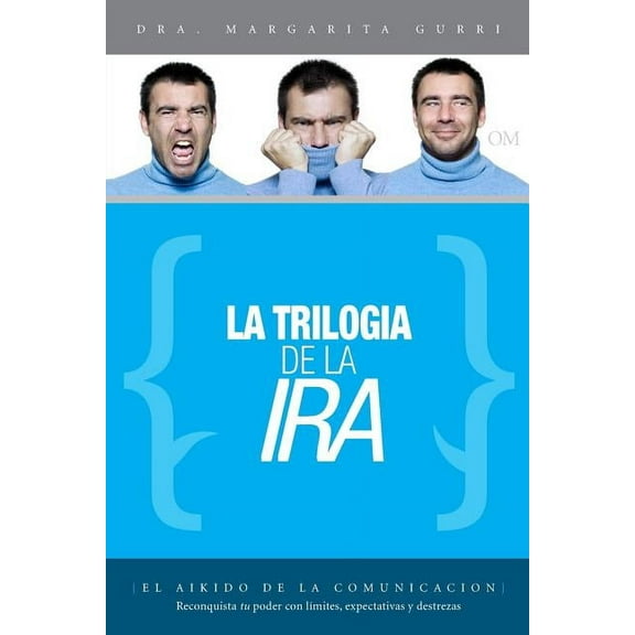 La Trilogia de la Ira : Reconquista tu poder con límites, expectativas y destrezas (Paperback)