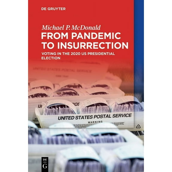 From Pandemic to Insurrection: Voting in the 2020 Us Presidential Election, (Paperback)