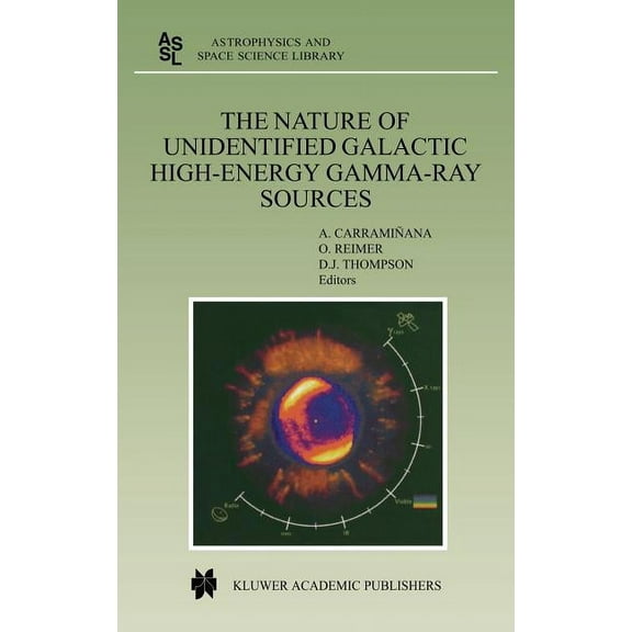 Astrophysics and Space Science Library The Nature of Unidentified Galactic High-Energy Gamma-Ray Sources: Proceedings of the Workshop Held at Tonantzintla, Pue, Book 267, (Hardcover)