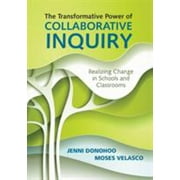 The Transformative Power of Collaborative Inquiry: Realizing Change in Schools and Classrooms [Paperback - Used]