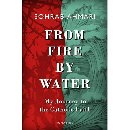 From Fire, by Water : My Journey to the Catholic (Light My Fire The Best Of Jose Feliciano)