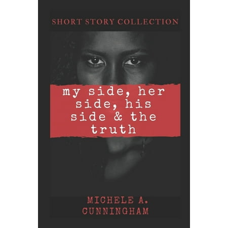 My Side, Her Side, His Side & The Truth