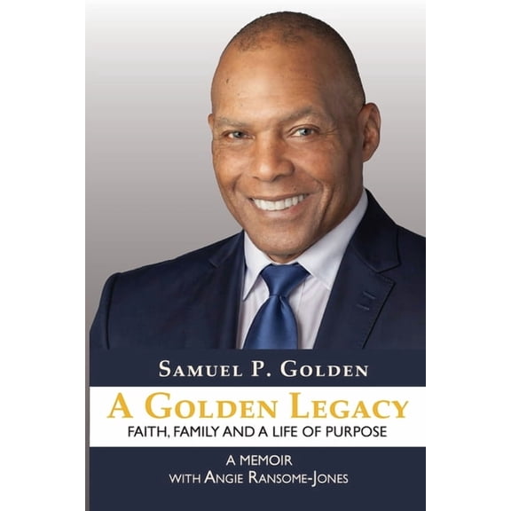 A Golden Legacy: Faith, Family, and a Life of Purpose-A Memoir, (Paperback)