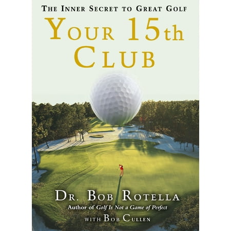 Your 15th Club : The Inner Secret to Great Golf (Best Forgiving Golf Clubs 2019)
