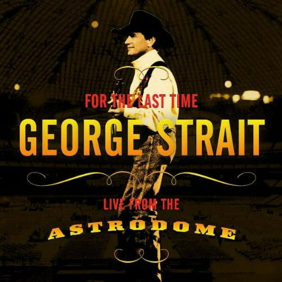 George Strait - For Last the Time: Live from the Astrodome - Music & Performance - CD