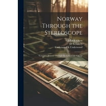 Norway Through the Stereoscope; Notes on a Journey Through the Land of the Vikings (Paperback)