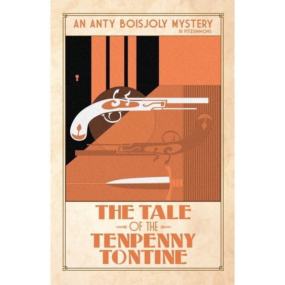 Anty Boisjoly Mysteries The Tale of the Tenpenny Tontine, Book 3, (Paperback)