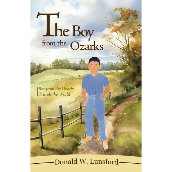 The Boy from the Ozarks: Boy from the Ozarks Travels the World, (Paperback)