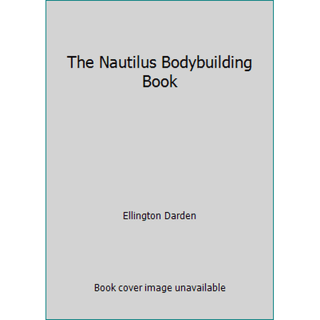 The Nautilus Bodybuilding Book [Paperback - Used]