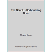 The Nautilus Bodybuilding Book [Paperback - Used]