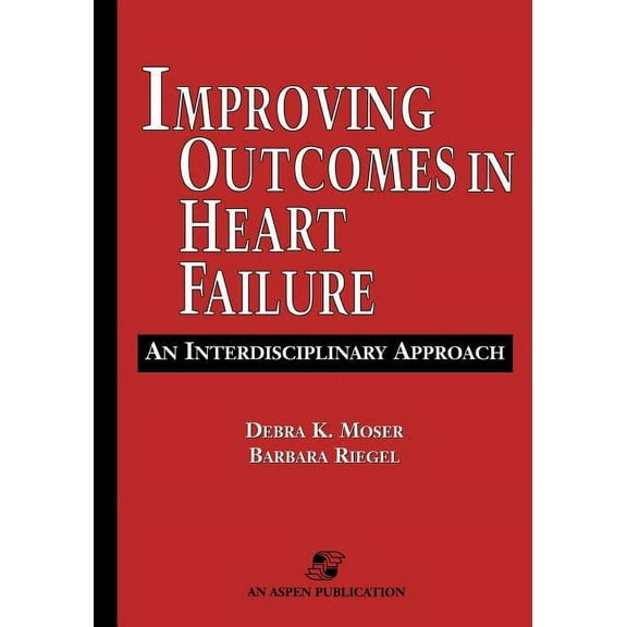 Improving Outcomes in Heart Failure: An Interdisciplinary Approach (Paperback)