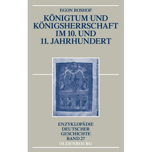 EnzyklopÃ¤die Deutscher Geschichte KÃ¶nigtum und KÃ¶nigsherrschaft im 10. und 11. Jahrhundert, Book 27, (Paperback)