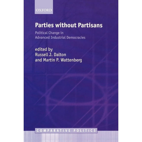 Comparative Politics Parties Without Partisans: Political Change in Advanced Industrial Democracies, (Paperback)