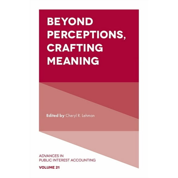 Advances in Public Interest Accounting Beyond Perceptions, Crafting Meaning, Book 21, (Hardcover)