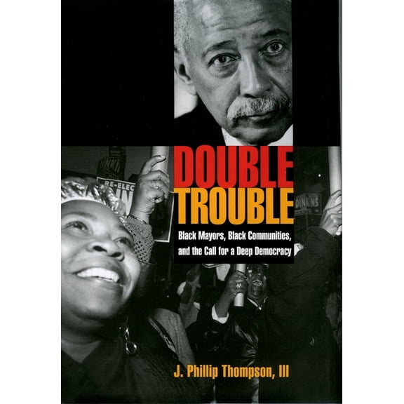 Transgressing Boundaries: Studies in Bla Double Trouble: Black Mayors, Black Communities, and the Call for a Deep Democracy, (Hardcover)