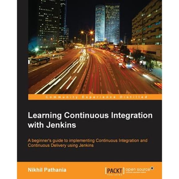 Pre-Owned Learning Continuous Integration with Jenkins: A beginner's guide to implementing Continuous Integration and Continuous Delivery using Jenkins (Paperback) 1785284835 9781785284830