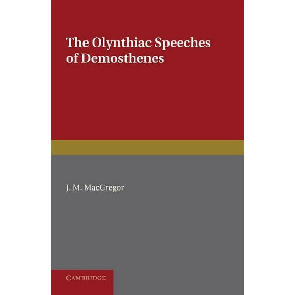 The Olynthiac Speeches of Demosthenes, (Paperback)