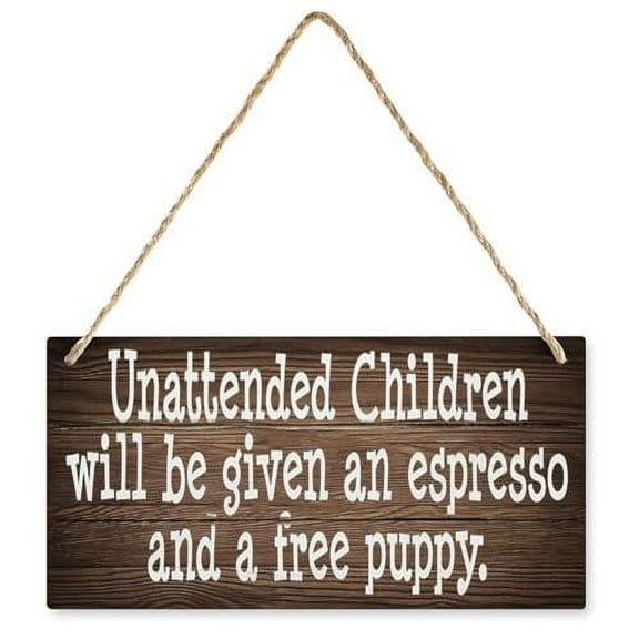 Novelty Wooden Sign Unattended Children Will Be Given An Espresso Wood Sign Decor Home Vintage Wood Rustic Brown Wall Hanging Sign Farmhouse Wall Decor For Bedroom Living Room 5x10 Inch