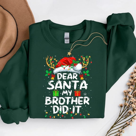 Dear Santa My Brother Did It – T-Shirt, Hoodie & Sweatshirt – Christmas Family Fun – Boys and Girls