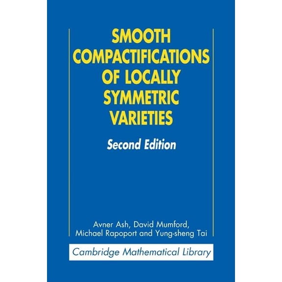 Cambridge Mathematical Library Smooth Compactifications of Locally Symmetric Varieties, (Paperback)