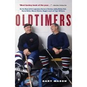 Oldtimers: On the Road with the Legendary Heroes of Hockey, Including Bobby Hull, Darryl Sittler, Marcel Dionne (Paperback)
