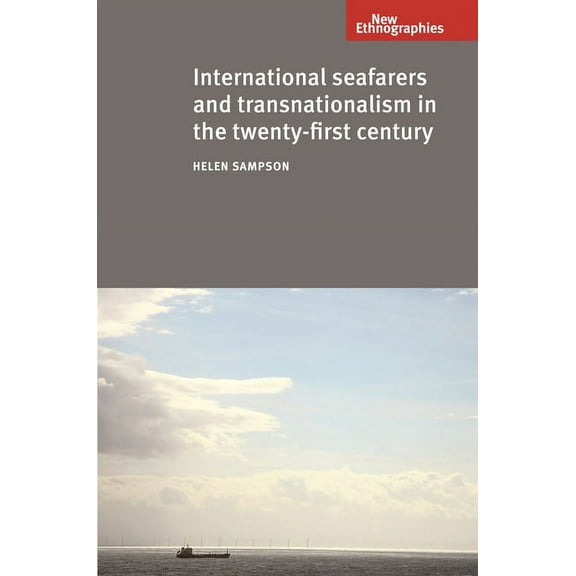 New Ethnographies International seafarers and transnationalism in the twenty-first century, (Hardcover)