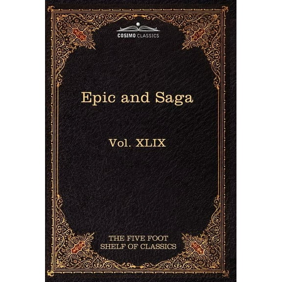 Epic and Saga - Beowulf Et.Al.: The Five Foot Shelf of Classics, Vol. XLIX (in 51 Volumes) (Hardcover)