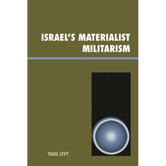 Innovations in the Study of World Politi Israel's Materialist Militarism, (Paperback)