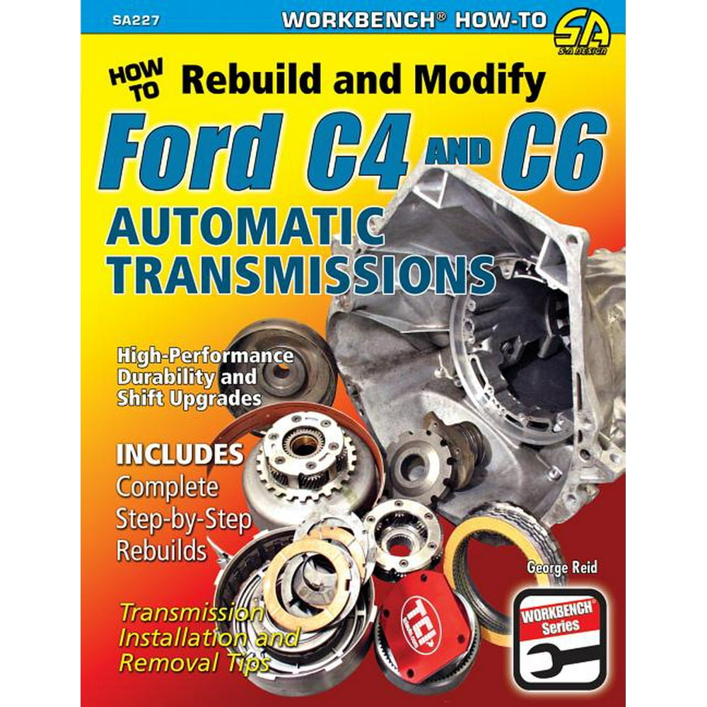 Workbench How to Rebuild & Modify Ford C4 & C6 Automatic Transmissions (Paperback) Walmart