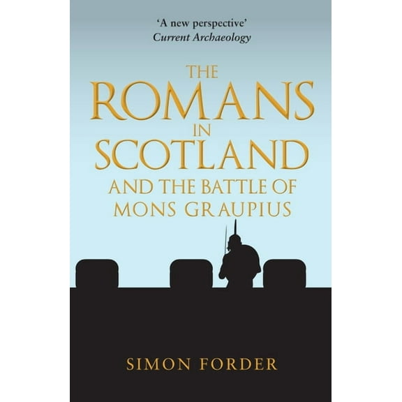 The Romans in Scotland and The Battle of Mons Graupius (Paperback)