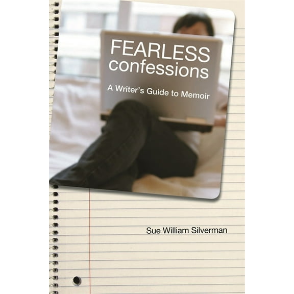 Fearless Confessions: A Writer's Guide to Memoir, (Paperback)