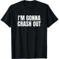 thumbnail image 1 of I'm Gonna Crash Out T-Shirt - As Picture - M, 1 of 4