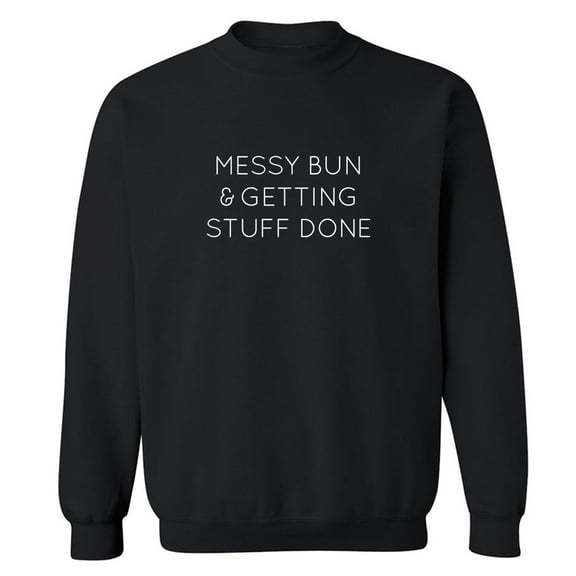 MESSY BUN & GETTING STUFF DONE Crewneck Sweatshirt